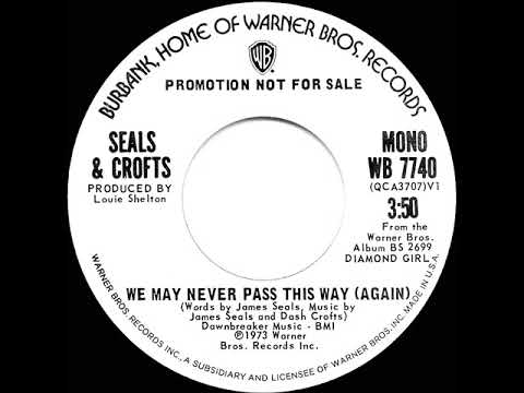 1973 Seals & Crofts - We May Never Pass This Way (Again) (mono radio promo 45)