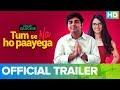 Tum Se Na Ho Paayega - Trailer | Eros Now Quickie | All Episodes Streaming Now
