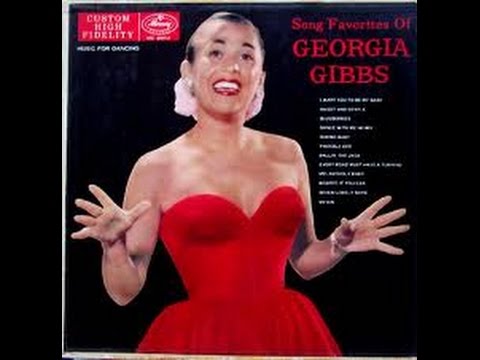 Georgia Gibbs - I Want You To Be My Baby (c.1955).