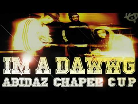 Abidaz + Chapee + C U P - Im a dawwg