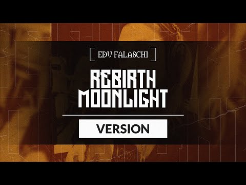 EDU FALASCHI | Rebirth Moonlight version