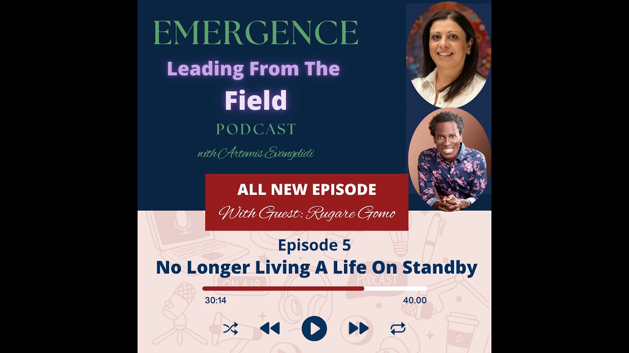 No Longer Living a Life on Standby - With Special Guest, Rugare Gomo