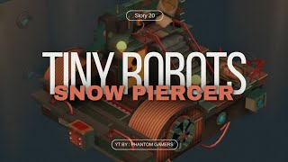 TINY ROBOTS STORY 20 (SNOW PIERCER) - WALK THROUGH