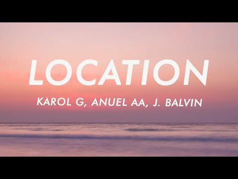 KAROL G, Anuel AA, J. Balvin - LOCATION (Letra / Lyrics)