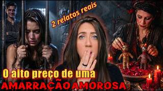 🔴A PRISÃO invisível de uma AMARRAÇÃO AMOROSA - 2 relatos reais