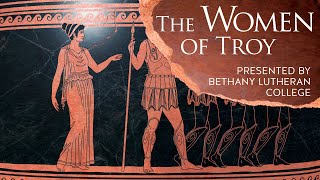 The Women Of Troy presented by Bethany Lutheran College