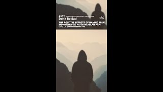 【VERTICAL】#162 - Don&#39;t Be Sad | Dato&#39; Dr. Sheikh Hussain Yee