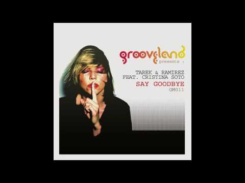 Tarek & Ramirez feat. Cristina Soto - Say Goodbye (Steve SoulBasics Remix)