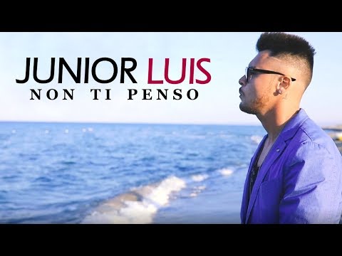 JUNIOR LUIS - Non Ti Penso (Video Ufficiale 2017)