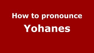 How to pronounce Yohanes