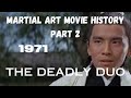 MARTIAL ART MOVIE HISTORY PART 3 1971 The Deadly Duo
