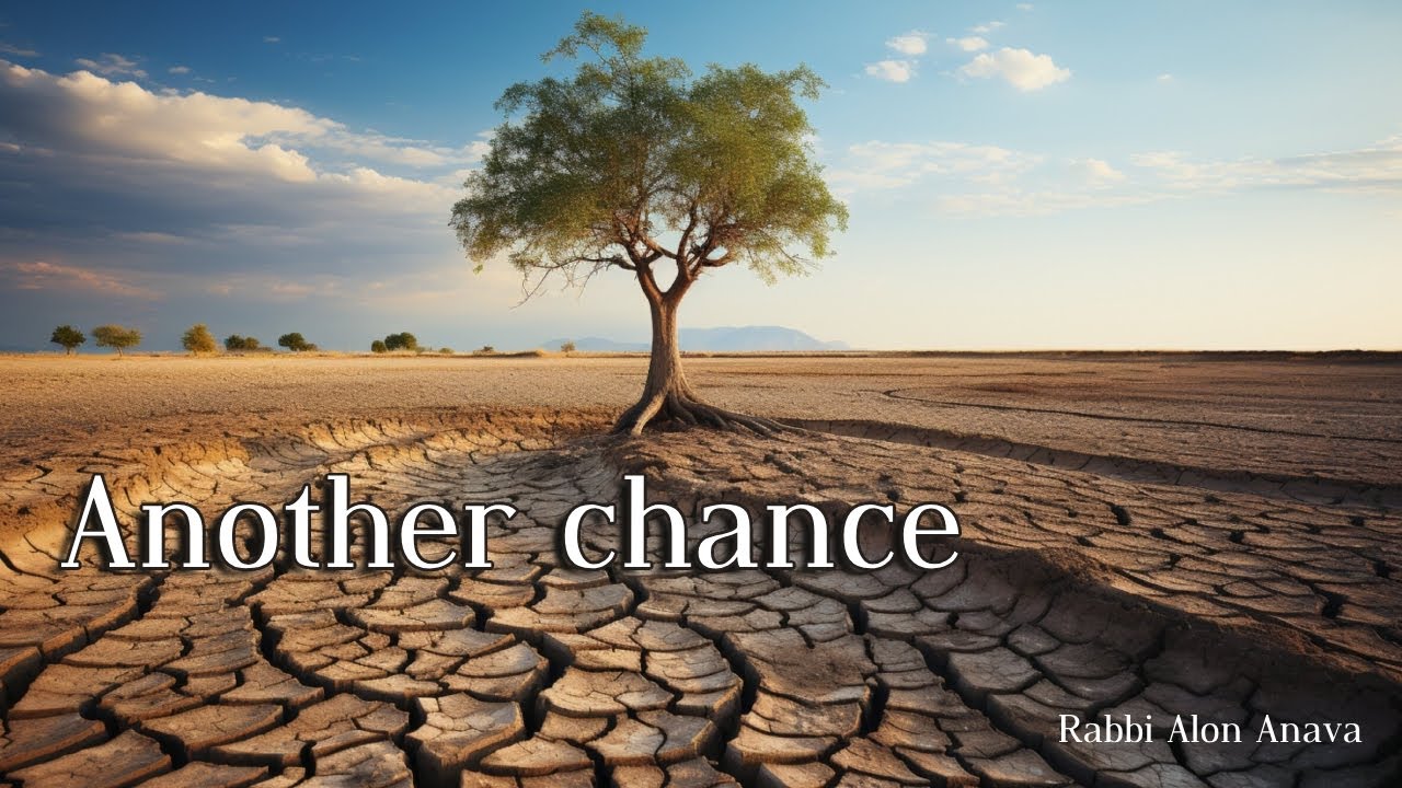 There is always another chance - if you give it a shot! POWERFUL message from Rabbi Alon Anava