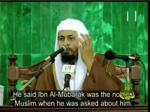 The life of Abdullah IBN AL-MUBARAK - Shaykh Dr Mohammad Musa Al-Shareef