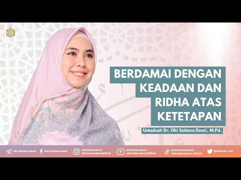 BERDAMAI DENGAN KEADAAN DAN RIDHA ATAS KETETAPAN | Dr. Oki Setiana Dewi, M. Pd