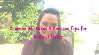 Common Mistakes & Success Tips for Rodan+Fields