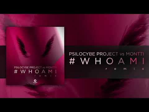 Psilocybe Project & Montti - #WHOAMI (Remix)