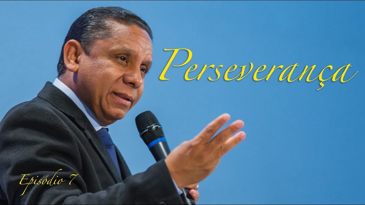Perseverança - Pr. Luis Gonçalves - 09.06.18