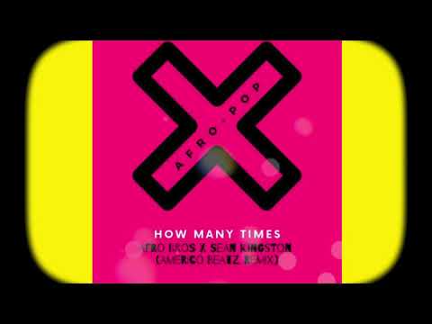 Americo Beatz Remix Afro Bros x Sean Kingston   How Many Times