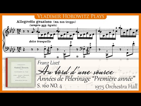 Liszt: 〈Au bord d'une source〉, Années de Pèlerinage ≪Suisse≫ S. 160 No. 4 [Horowitz 1975/68]