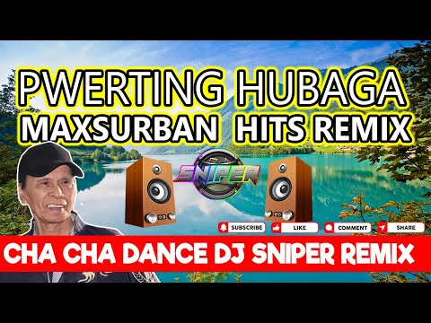 PWERTING HUBAGA MAXSURBAN DJ SNIPER CHA CHA REMIX