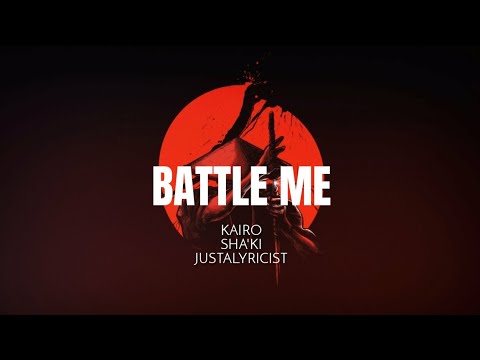 Kairo · Sha'Ki · Justalyricist - Battle Me