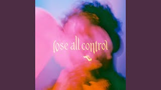 LOSE ALL CONTROL Music Video