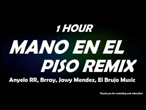 Mano en el Piso Remix - Anyelo RR, Brray, Jawy Mendez, El Brujo Music ( 1 HOUR )