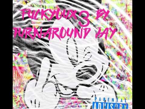 Fuck You x 3 by Turnaround Jay