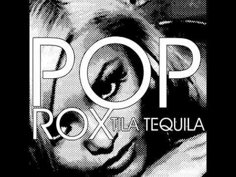 Tila Tequila-Pop Rox