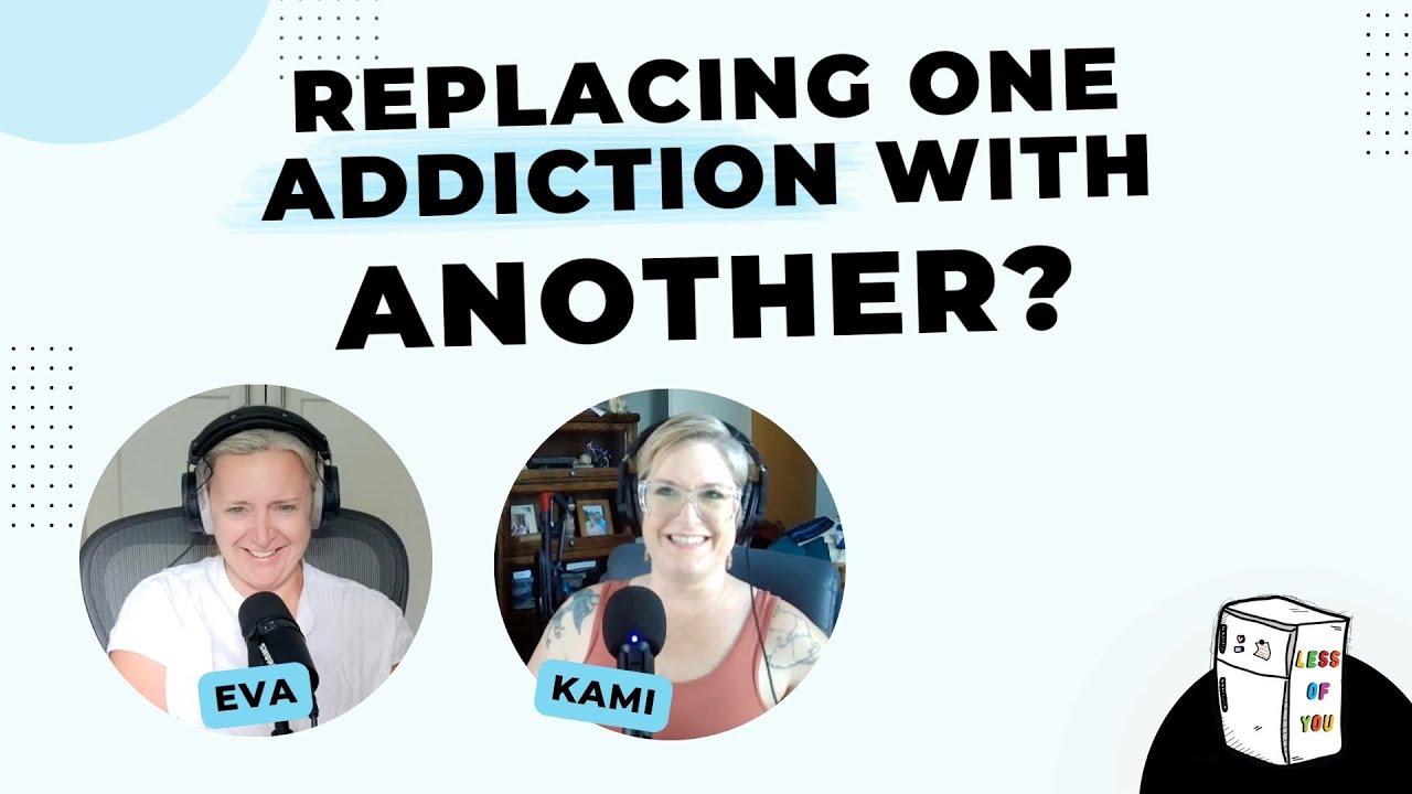 Replacing one addiction with another?
