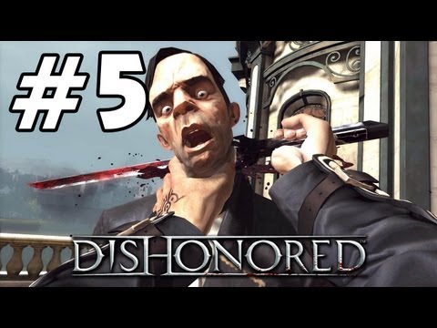 Dishonored 'Playthrough PART 5' TRUE-HD QUALITY