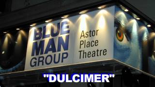 Blue Man Group: Dulcimer (Pre-Show Song) HD