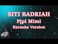 SITI BADRIAH - PIPI MIMI (KARAOKE) | CBerhibur