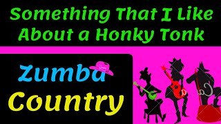 Something That I Like About a Honky Tonk | Zumba Country | Easy to Follow | Miranda Lambert