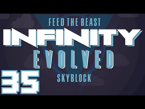 FTB Infinity Evolved Skyblock (Multiplayer) - Ep. 35