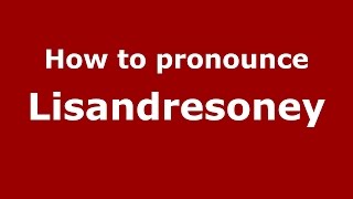 How to pronounce Lisandresoney