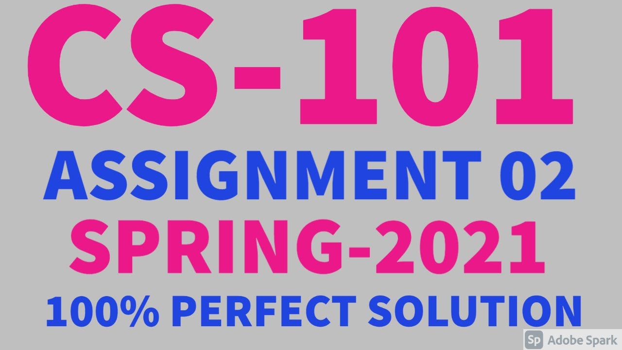 CS101 Assignment 2 Solution Spring 2021 100% Perfect Solution with Explanation by Sohail Zubair