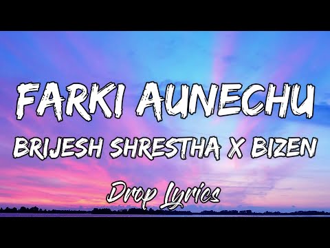 Brijesh Shrestha X Bizen - "FARKI AUNECHU" (Lyrics) ♪