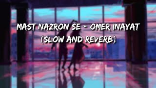 Download lagu Mast Nazron Se - Omer Inayat (Slowed and Reverb) mp3