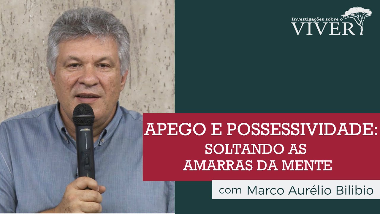Apego e possessividade: soltando as amarras da mente