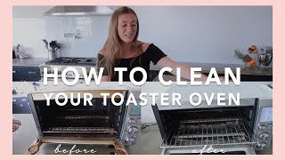 HOW TO CLEAN YOUR TOASTER OVEN | What cleaning tricks work and which to skip