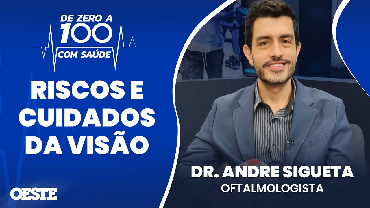Zero a 100 - Dr. Andre Sigueta (Oftamologista)