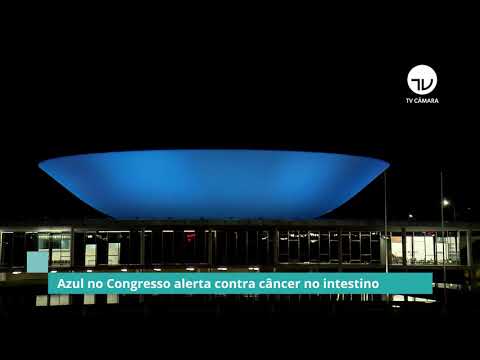 Azul no Congresso alerta contra câncer no intestino - 31/03/21