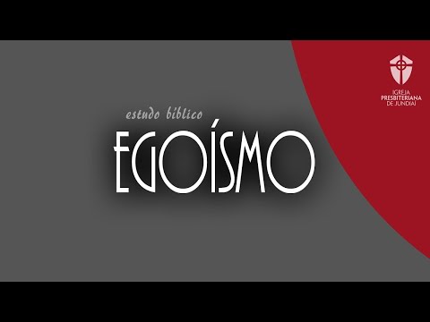 Estudo Bíblico: Egoísmo