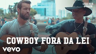Lucas Reis &amp; Thácio - Cowboy Fora Da Lei (#semfiltro)