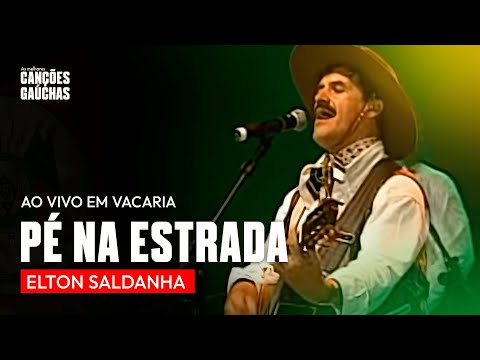PÉ NA ESTRADA - ELTON SALDANHA (AO VIVO EM VACARIA - SHOW DVD)