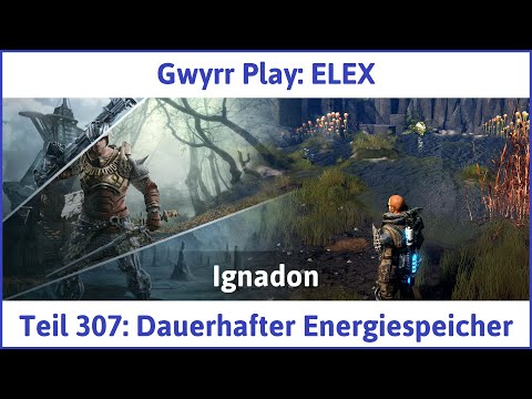 ELEX deutsch Teil 307 - Dauerhafter Energiespeicher Let's Play