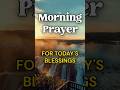 Morning Prayer For a Blessed Day Today #morningprayer #prayerfortoday #dailyprayer