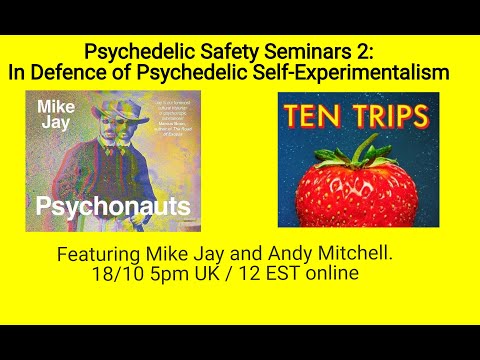 In Defence of Psychedelic Self-Experimentalism', Mike Jay + Andy Mitchell,  18.10.23