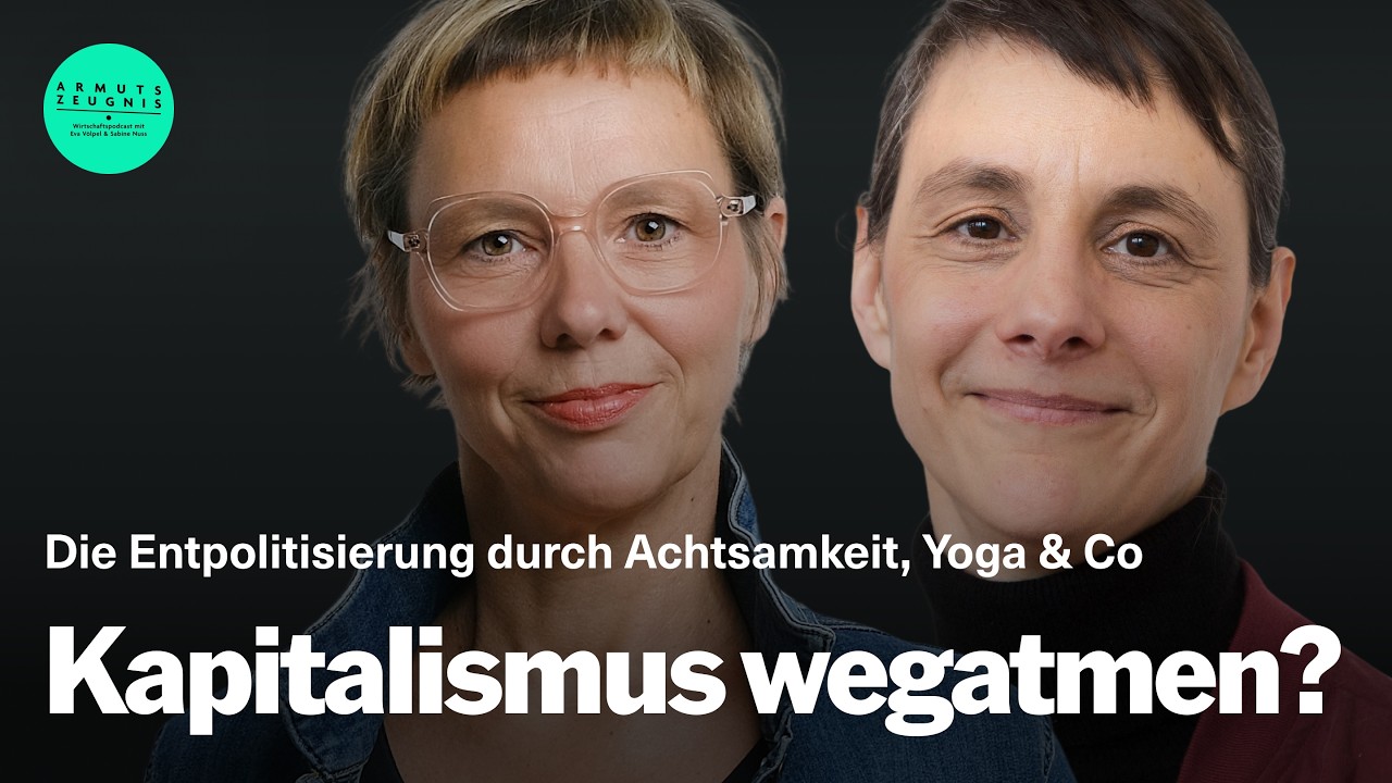 #31 Kapitalismus wegatmen? Die Entpolitisierung durch Achtsamkeit, Yoga & Co - Armutszeugnis Video-Thumbnail von YouTube